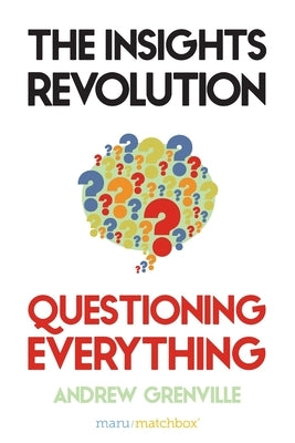 The Insights Revolution: Questioning Everything by Grenville, Andrew