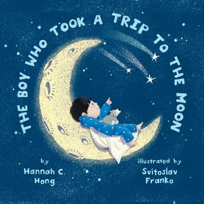 The Boy Who Took a Trip to the Moon by Hong, Hannah