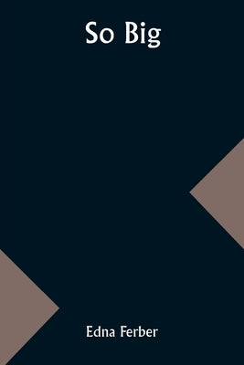 So Big by Ferber, Edna