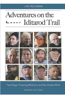 Adventures on the Iditarod Trail: Fast Dogs, Freezing Mushers and the Alaska Wild by Freedman There Are the Champions and Res