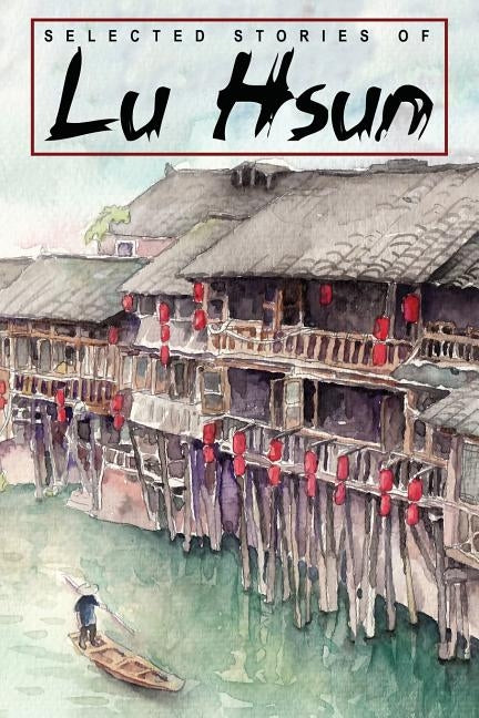 Selected Stories of Lu Hsun by Hsun, Lu