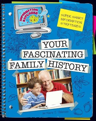Your Fascinating Family History by Johnson, Mary J.