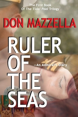 RULER OF THE SEAS-An Admiral's Diary by Mazzella, Don