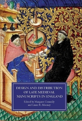 Design and Distribution of Late Medieval Manuscripts in England by Connolly, Margaret