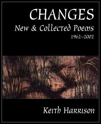 Changes: New and Collected Poems 1962-2002 by Harrison, Keith
