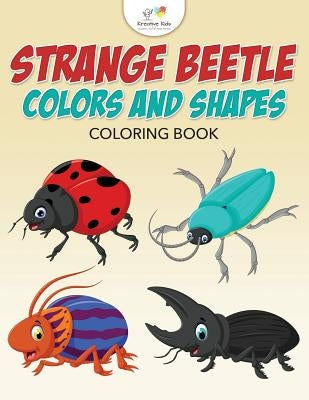 Strange Beetle Colors and Shapes Coloring Book by Kreative Kids