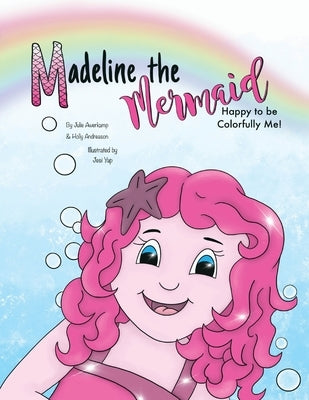 Madeline the Mermaid - Happy to be Colorfully Me! by Awerkamp, Julie