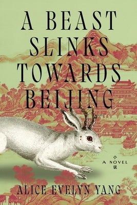 A Beast Slinks Towards Beijing by Yang, Alice Evelyn