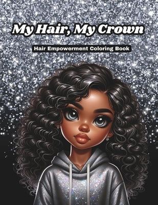 My Hair, My Crown Hair Empowerment Coloring Book by West, Jalisa