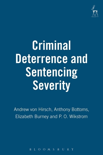 Criminal Deterrence and Sentence Severity by Hirsch, Andrew Von