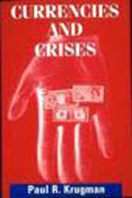 Currencies and Crises by Krugman, Paul