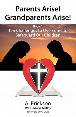 Parents Arise! Grandparents Arise! Book 1 by Erickson, Al