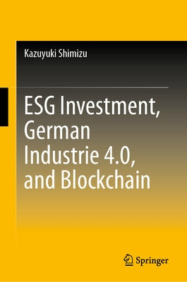 Esg Investment, German Industrie 4.0, and Blockchain by Shimizu, Kazuyuki