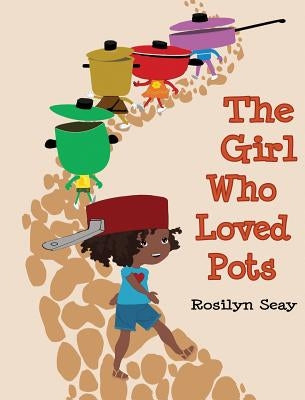 The Girl Who Loved Pots by Seay, Rosilyn