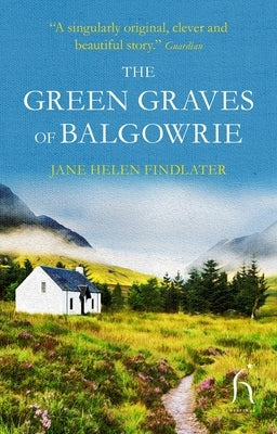 The Green Graves of Balgowrie by Findlater, Jane Helen