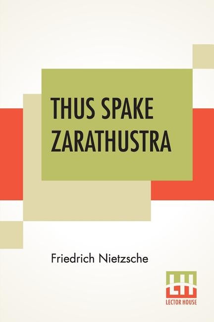 Thus Spake Zarathustra: A Book For All And None; Translated By Thomas Common by Nietzsche, Friedrich