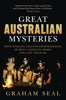 Great Australian Mysteries: Spine-Tingling Tales of Disappearances, Secrets, Unsolved Crimes and Lost Treasure by