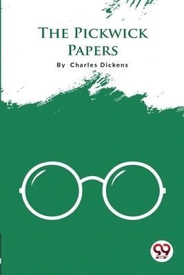 The Pickwick Papers by Dickens, Charles