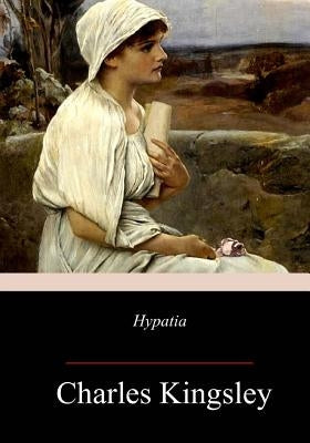 Hypatia by Kingsley, Charles