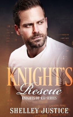 Knight's Rescue: Contemporary Romantic Suspense by Justice, Shelley