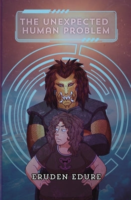 The Unexpected Human Problem by Edure, Eruden