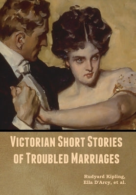 Victorian Short Stories of Troubled Marriages by Kipling, Rudyard