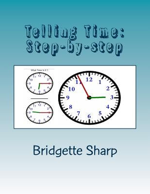 Telling Time: Step-by-step by Sharp, Bridgette