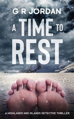 A Time to Rest: A Highlands and Islands Detective Thriller by Jordan, G. R.