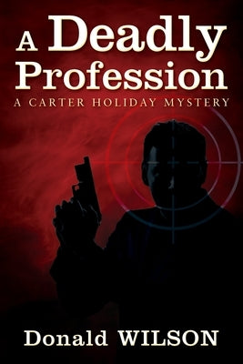 A Deadly Profession: A Carter Holiday Mystery by Wilson, Donald