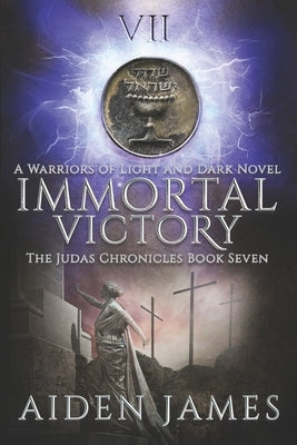 Immortal Victory: A Warriors of Light and Dark Novel by James, Aiden