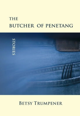 The Butcher of Penetang by Trumpener, Betsy