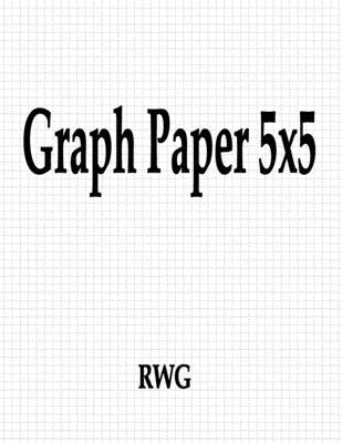 Graph Paper 5x5: 150 Pages 8.5 X 11 by Rwg
