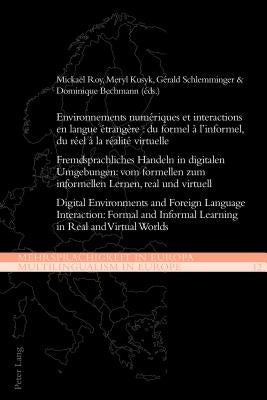 Environnements numériques et interactions en langue étrangère: du formel à l'informel, du réel à la réalité virtuelle: Fremdsprachliches Handeln in di by Ikonomu, Demeter Michael