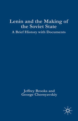 Lenin and the Making of the Soviet State: A Brief History with Documents by Na, Na
