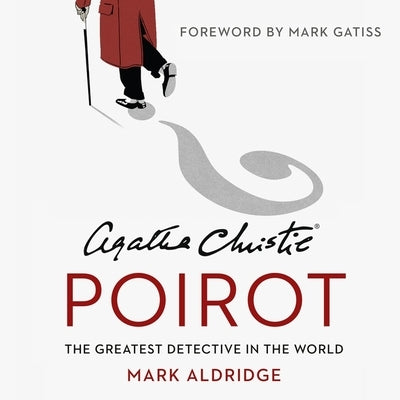 Agatha Christie's Poirot: The Greatest Detective in the World by Aldridge, Mark