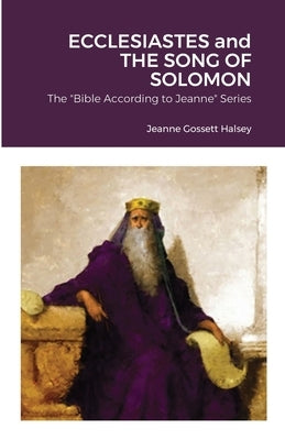 ECCLESIASTES and THE SONG OF SOLOMON: The Wisdom Books by Halsey, Jeanne Gossett