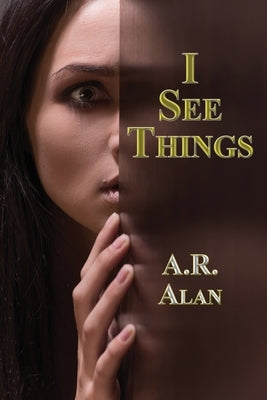 I See Things by Alan, A. R.