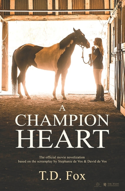 A Champion Heart: The Official Movie Novelization by De Vos, Stephanie