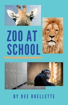 Zoo at School by Ouellette, Denise C.