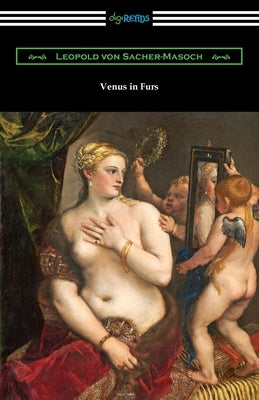 Venus in Furs by Sacher-Masoch, Leopold Von