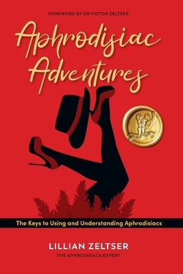 Aphrodisiac Adventures by Zeltser, Lillian