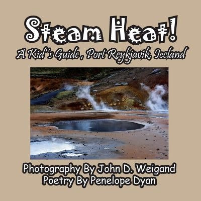 Steam Heat! A Kid's Guide, Port Reykjavik, Iceland by Dyan, Penelope
