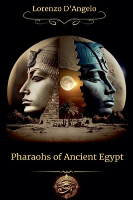 Pharaohs of Ancient Egypt by D'Angelo, Lorenzo