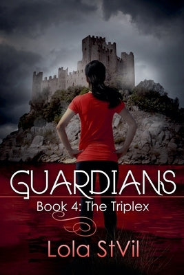 Guardians: The Triplex (Book 4) by Vil, Lola St