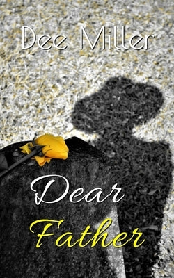 Dear Father by Miller, Dee