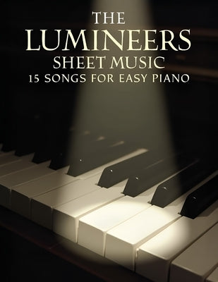 The Lumineers Sheet Music: 15 Songs for Easy Piano by Aymenn a
