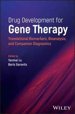 Drug Development for Gene Therapy: Translational Biomarkers, Bioanalysis, and Companion Diagnostics by Lu, Yanmei