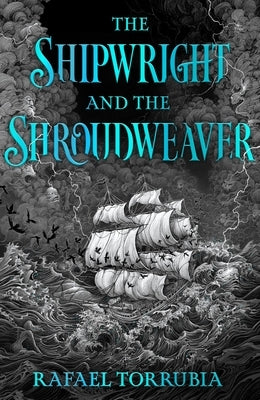 The Shipwright and the Shroudweaver: Tolkien Meets Jemisin in This Sensational Epic Fantasy Debut Filled with Fallen Gods and Forbidden Magic by Torrubia, Rafael