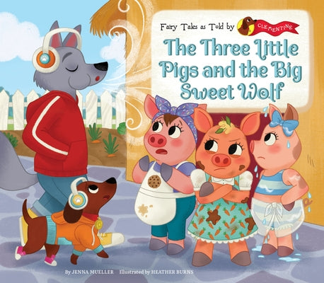 Three Little Pigs and the Big Sweet Wolf by Mueller, Jenna