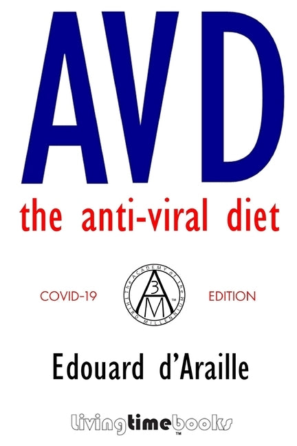 AVD - The Anti-Viral Diet: COVID-19 Edition (B&W) by (a3m), The Academy of the Third Millenni